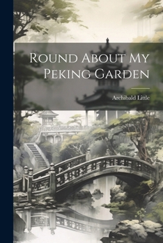 Paperback Round About My Peking Garden Book