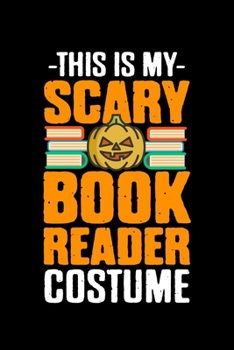 Paperback This Is My Scary Book Reader Costume: College Ruled Lined Writing Notebook Journal, 6x9, 120 Pages Book