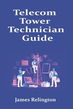 Paperback Telecom Tower Technician Guide: How to Start in Tower Climbing and Field Maintenance Book