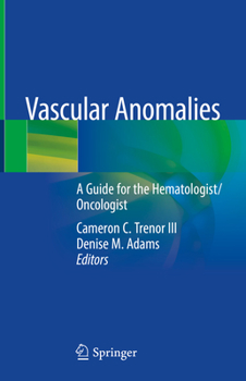 Hardcover Vascular Anomalies: A Guide for the Hematologist/Oncologist Book
