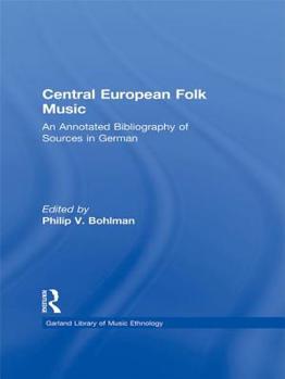 Paperback Central European Folk Music: An Annotated Bibliography of Sources in German Book