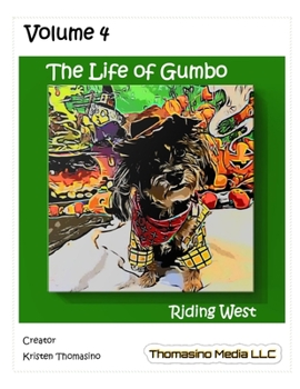 Paperback The Life of Gumbo, Volume 4, Riding West Book