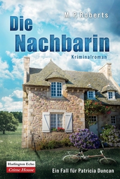 Die Nachbarin: Ein Patricia Duncan-Krimi (German Edition)