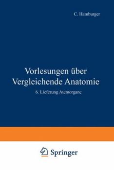 Paperback Vorlesungen Über Vergleichende Anatomie: 4. Lieferung Ernährungsorgane / 5. Lieferung Leibeshöhle / 6. Lieferung Atemorgane [German] Book