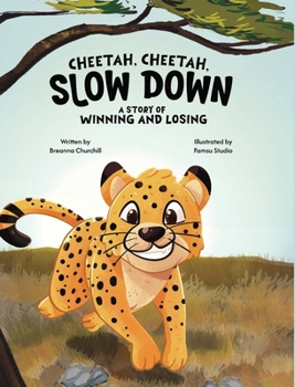 Hardcover Cheetah, Cheetah, Slow Down: A Story of Winning and Losing Book