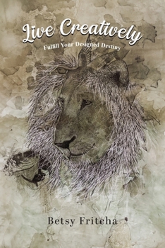 Paperback Live Creatively - Fulfill Your Designed Destiny Book