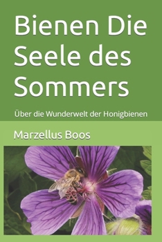 Paperback Bienen Die Seele des Sommers: Über die Wunderwelt der Honigbienen [German] Book