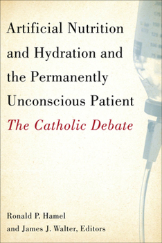 Paperback Artificial Nutrition and Hydration and the Permanently Unconscious Patient: The Catholic Debate Book