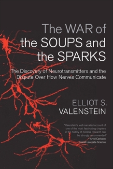 Hardcover The War of the Soups and the Sparks: The Discovery of Neurotransmitters and the Dispute Over How Nerves Communicate Book