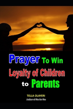 Paperback Prayer to Win Loyalty of Children to Parents Book