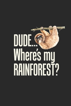Dude... Where's My Rainforest?: Sloth Lover Climate Change Journal
