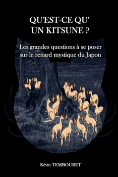 Paperback Qu'est-ce qu'un Kitsune ?: Les grandes questions à se poser sur le renard mystique du Japon [French] Book