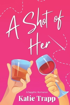 Paperback A Shot of Her: A Sapphic Romance Book