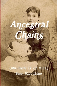 Paperback Ancestral Chains (DNA Part IV of VIII) Parr Bloodline Book