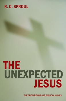 Paperback The Unexpected Jesus: The Truth Behind His Biblical Names Book