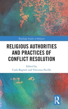 Religious Authorities and Practices of Conflict Resolution (Routledge Studies in Religion)