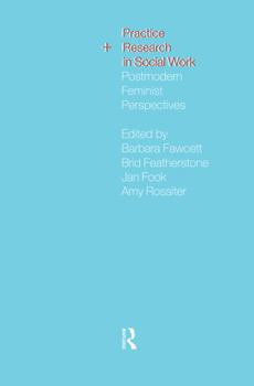 Hardcover Practice and Research in Social Work: Postmodern Feminist Perspectives Book