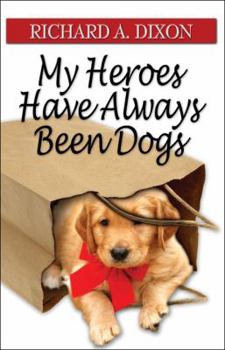 Paperback My Heroes Have Always Been Dogs Book