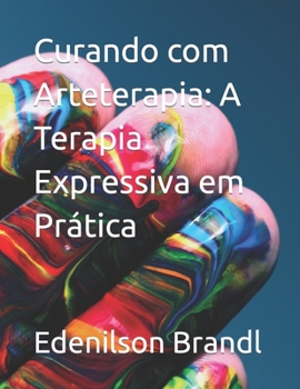 Paperback Curando com Arteterapia: A Terapia Expressiva em Prática [Portuguese] Book