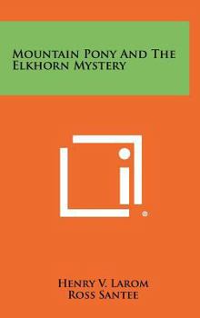 Mountain Pony and the Elkhorn Mystery - Book #4 of the Mountain Pony