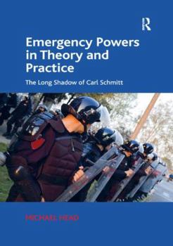 Paperback Emergency Powers in Theory and Practice: The Long Shadow of Carl Schmitt Book