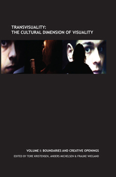 Hardcover Transvisuality: The Cultural Dimension of Visuality (Vol. I): Boundaries and Creative Openings Book
