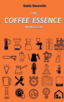 Hardcover The Coffee Essence: handbook Book