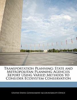 Paperback Transportation Planning: State and Metropolitan Planning Agencies Report Using Varied Methods to Consider Ecosystem Conservation Book