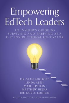 Paperback Empowering EdTech Leaders: An Insider's Guide to Surviving and Thriving as a K-12 Instructional Innovator Book