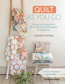 Paperback Quilt as You Go: A Practical Guide to 14 Inspiring Techniques & Projects Book