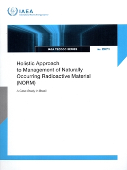 Paperback Holistic Approach to Management of Naturally Occurring Radioactive Material: Iaea-Tecdoc-2071 Book