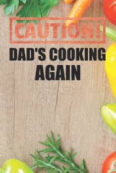 Paperback Caution Dad's Cooking Again: Recipe Book To Write In Custom Cooking Recipes Book