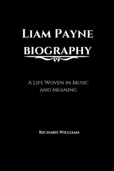 Liam Payne biography: A Life Woven in Music and Meaning