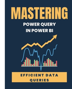 Paperback MASTERING POWER QUERY in POWER BI: Efficient Data Queries Book