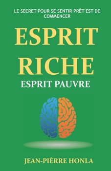 Paperback Esprit Riche Esprit Pauvre: Le secret pour se sentir prêt est de commencer [French] Book