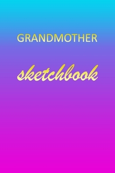 Paperback Grandmother: Sketchbook - Blank Imaginative Sketch Book Paper - Pink Blue Gold Custom Letter G Personalized - Teach & Practice Draw Book