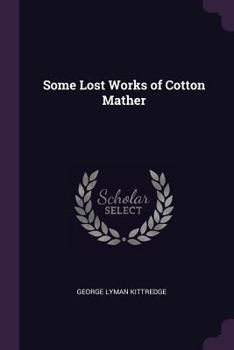 Paperback Some Lost Works of Cotton Mather Book