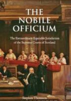 Paperback The Nobile Officium: The Extraordinary Equitable Jurisdiction of the Supreme Courts of Scotland Book