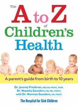 Paperback The A to Z of Children's Health: A Parent's Guide from Birth to 10 Years Book
