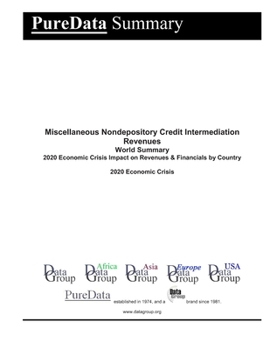 Miscellaneous Nondepository Credit Intermediation Revenues World Summary: 2020 Economic Crisis Impact on Revenues & Financials by Country (PureData World Summary)