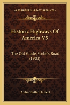 Historic Highways Of America V5: The Old Glade, Forbe’s Road