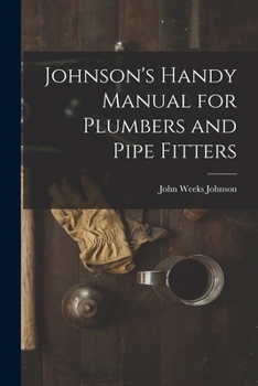 Johnson s Handy Manual for Plumbers and Pipe Fitters