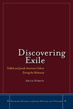 Hardcover Discovering Exile: Yiddish and Jewish American Culture During the Holocaust Book