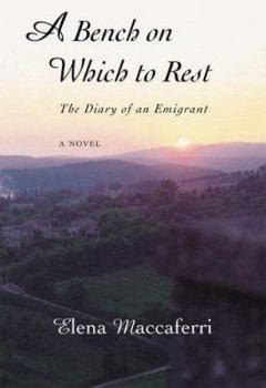 A Bench on Which to Rest: The Diary of an Emigrant: A Novel