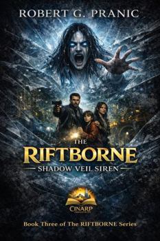 The RIFTBORNE Shadow Veil Siren: Book Three of The RIFTBORNE Series