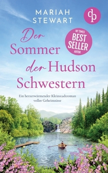 Der Sommer der Hudson Schwestern: Ein herzerwärmender Kleinstadtroman voller Geheimnisse (German Edition)