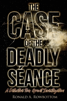 Paperback The Case of the Deadly Séance: A Detective Tom Grant Investigation Book