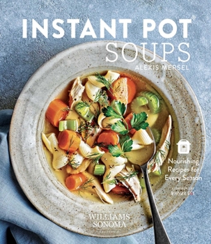 Hardcover Instant Pot Soups: Nourishing Recipes for Every Season Book
