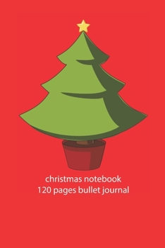 Paperback christmas notebook 120 pages bullet journal: christmas tree notebook dot grid christmas diary christmas booklet christmas recipe book tree notebook ch Book