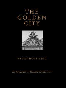 Hardcover The Golden City: An Argument for Classical Architecture Book